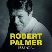 Robert Palmer - Essential 