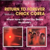 Return To Forever Featuring Chick Corea - Where Have I Known You Before / No Mystery (Edice 2010)