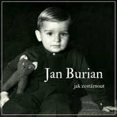 Jan Burian - Jak zestárnout (2012) 