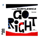 Andrzej Kurylewicz Quintet - Go Right – Polish Jazz Vol. 0 (Edice 2016) 