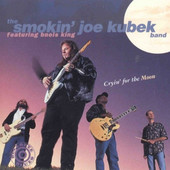 Smokin' Joe Kubek Band Featuring Bnois King - Cryin' For The Moon (1995) 