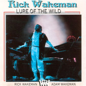 Rick Wakeman And Adam Wakeman - Lure Of The Wild (Edice 2016) 