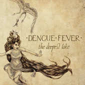 Dengue Fever - Deepest Lake/Vinyl 