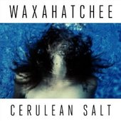 Waxahatchee - Cerulean Salt (2013) 