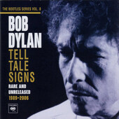 Bob Dylan - Bootleg Series, Vol. 8 - Tell Tale Signs (Rare And Unreleased 1989-2006) /Edice 2010