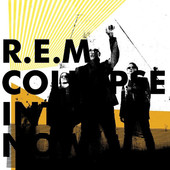R.E.M. - Collapse Into Now (Edice 2016) 