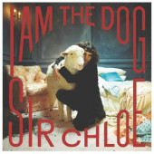 Sir Chloe - I Am The Dog (2023) - Vinyl