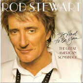 Rod Stewart - It Had To Be You... The Great American Songbook (Edice 2005)
