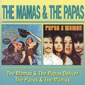 Mamas & Papas - Mamas & The Papas Deliver / The Papas & The Mamas 