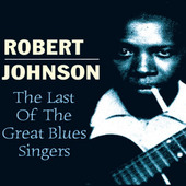 Robert Johnson - Last Of The Great Blues Singers (Edice 2002)