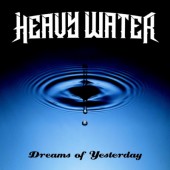 Heavy Water - Dreams Of Yesterday (2023)