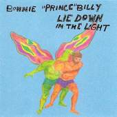Bonnie Prince Billy - Lie Down In The Light 