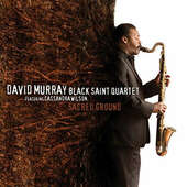 David Murray Black Saint Quartet - Sacred Ground/Feat. Cassandra Wilson 