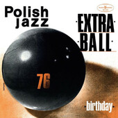 Extra Ball - Birthday - Polish Jazz Vol. 48 (Edice 2016) - 180 gr. Vinyl 