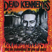 Dead Kennedys - Give Me Convenience Or Give Me Death (Edice 2001)