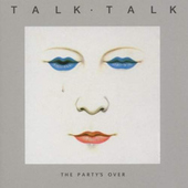Talk Talk - Party's Over (Edice 2012) 
