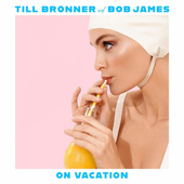 Till Brönner & Bob James - On Vacation (2021) - Vinyl
