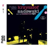 Krzysztof Sadowski And His Hammond Organ - Krzysztof Sadowski And His Hammond Organ - Polish Jazz Vol. 21 (Edice 2017) 