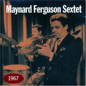 Maynard Ferguson Sextet - 1967 (Edice 2001) 