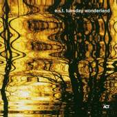 E.S.T. (Esbjörn Svensson Trio) - Tuesday Wonderland (SACD, 2007)