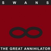 Swans - Great Annihilator / Drainland (Remastered 2017) 