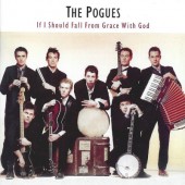 Pogues - If I Should Fall From Grace With God (Remastered & Expanded)