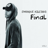 Enrique Iglesias - Final (Vol. 1) /2021