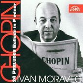 Frederic Chopin/Ivan Moravec - 24 Preludes, Ballade in F minor 