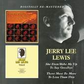 Jerry Lee Lewis - She Even Woke Me Up To Say Goodbye / There Must Be More To Love Than This (Edice 2013)