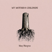 Mary Hampton - My Mother's Children (LP + CD) 