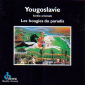 Various Artists - Yougoslavie 1 (Serbie Orientale) - Les Bougies Du Paradis 