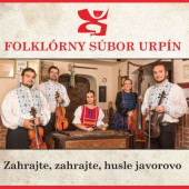 Folklórny súbor Urpín - Zahrajte, zahrajte, husle javorovo (2018)