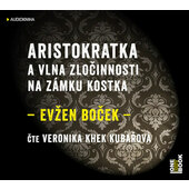 Evžen Boček - Aristokratka a vlna zločinnosti na zámku Kostka (2018) /CD-MP3
