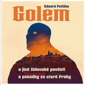 Eduard Petiška - Golem a jiné židovské pověsti a pohádky ze staré Prahy (CD-MP3, 2021)