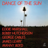 Eddie Marshall, Bobby Hutcherson, George Cables, James Leary, Manny Boyd - Dance Of The Sun (Edice 2021)