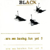Black - Are We Having Fun Yet? (1993) 