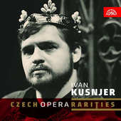 Ivan Kusnjer - Czech Opera Rarities 