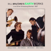 Bill Bruford's Earthworks, Django Bates, Iain Ballamy, Bill Bruford, Mick Hutton - Live At The Schauburg Bremen 1987 (2022)