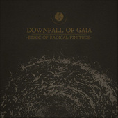 Downfall Of Gaia - Ethic Of Radical Finitude (2019)