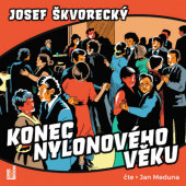 Josef Škvorecký - Konec nylonového věku /CD-MP3 Audiokniha