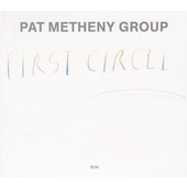 Pat Metheny Group - First Circle (Edice 2008) 