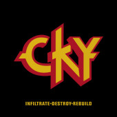 CKY - Infiltrade, Destroy, Rebuild (Reedice 2019)
