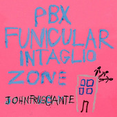 John Frusciante - PBX Funicular Intaglio Zone (2012) 