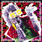 Bootsy Collins - What's Bootsy Doin'? (Reedice 2019)