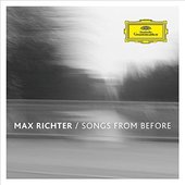 Max Richter - Songs From Before (Reedice 2016) KLASIKA