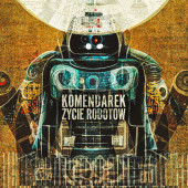 Wladyslaw Komendarek - Zycie Robotow (2022)