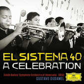 Gustavo Dudamel, Simon Bolívar Symphony Orchestra of Venezuela - El Sistema 40 - A Celebration (2015)