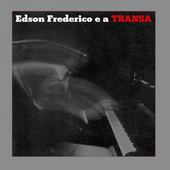 Edson Frederico - Edson Frederico E A Transa (Edice 2019) - 180 gr. Vinyl