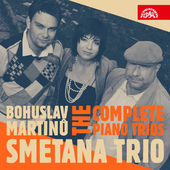 Bohuslav Martinů / Smetana Trio - Martinů: Klavírní Tria (Komplet) 