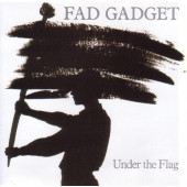 Fad Gadget - Under The Flag (Edice 2010) 
